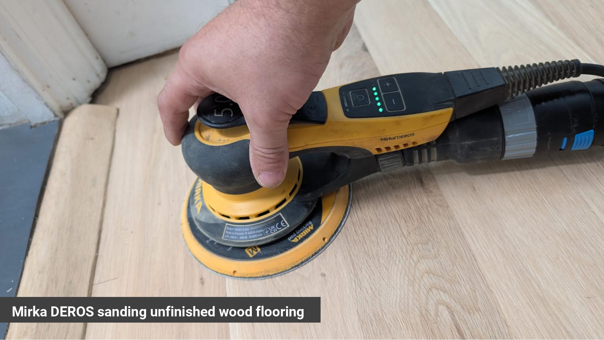 Mirka DEROS sanding unfinished wood flooring